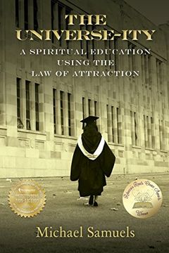 portada The Universe-Ity: A Spiritual Education Using the Law of Attraction