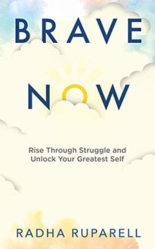 portada Brave Now: Rise Through Struggle and Unlock Your Greatest Self (en Inglés)
