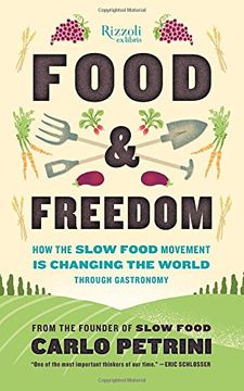 portada Food & Freedom: How the Slow Food Movement is Changing the World Through Gastronomy (in English)