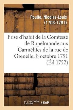 portada Discours Sur La Prise d'Habit de Madame La Comtesse de Rupelmonde: Aux Carmélites de la Rue de Grenelle, 8 Octobre 1751 (en Francés)
