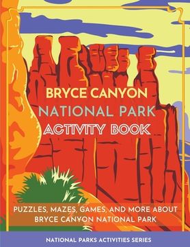 portada Bryce Canyon National Park Activity Book: Puzzles, Mazes, Games, and More about Bryce Canyon National Park 