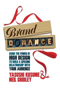 portada Brand Romance: Using the Power of High Design to Build a Lifelong Relationship with Your Audience (en Inglés)