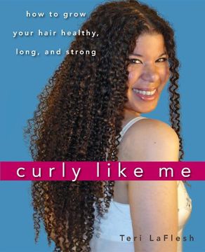 portada Curly Like me: How to Grow Your Hair Healthy, Long, and Strong (in English)