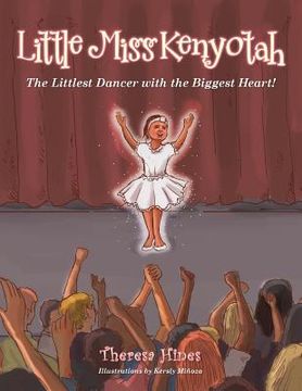 portada Little Miss Kenyotah: The Littlest Dancer with the Biggest Heart! (en Inglés)