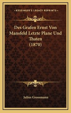 portada Des Grafen Ernst Von Mansfeld Letzte Plane Und Thaten (1870) (in German)