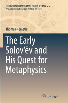 portada The Early Solov’ëv and His Quest for Metaphysics (International Archives of the History of Ideas   Archives internationales d'histoire des idées)