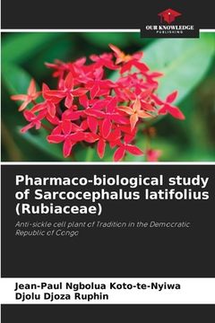portada Pharmaco-biological study of Sarcocephalus latifolius (Rubiaceae) (en Inglés)