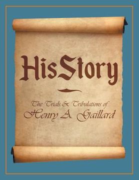 portada HisStory: The Trials & Tribulations of Henry A. Gaillard (en Inglés)