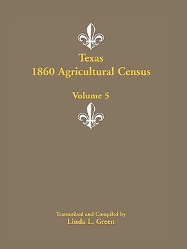 portada texas 1860 agricultural census, volume 5 (en Inglés)