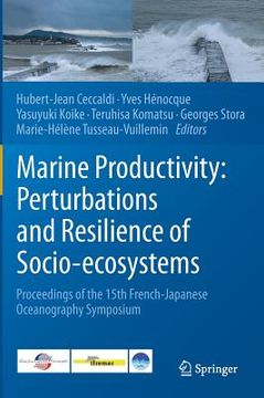 portada Marine Productivity: Perturbations and Resilience of Socio-Ecosystems: Proceedings of the 15th French-Japanese Oceanography Symposium (en Inglés)