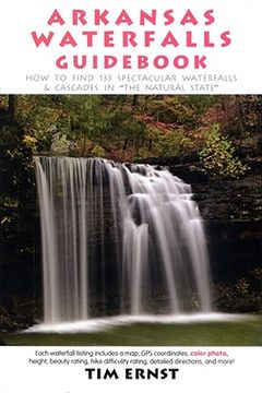portada arkansas waterfalls: how to find 200+ spectacular waterfalls & cascades in "the natural state" (en Inglés)