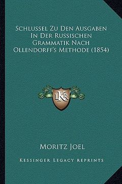 portada Schlussel Zu Den Ausgaben In Der Russischen Grammatik Nach Ollendorff's Methode (1854) (en Alemán)