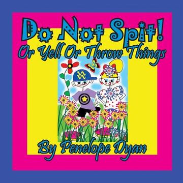 portada Do Not Spit! Or Yell Or Throw Things (en Inglés)