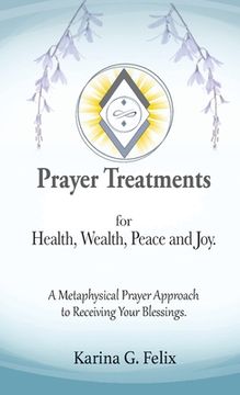 portada Prayer Treatments for Health, Wealth, Peace and Joy. (en Inglés)