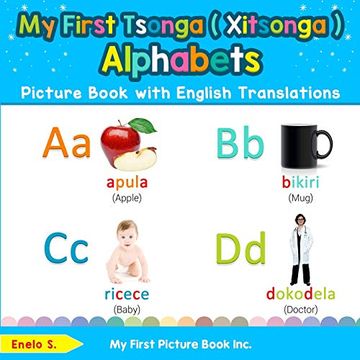 portada My First Tsonga ( Xitsonga ) Alphabets Picture Book With English Translations: Bilingual Early Learning & Easy Teaching Tsonga ( Xitsonga ) Books for. Basic Tsonga ( Xitsonga ) Words for Children) 