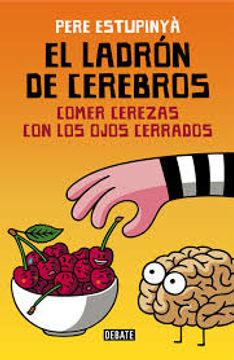 portada El Ladron de Cerebros. Comer Cerezas con los Ojos Cerrados (in Spanish)