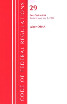 portada Code of Federal Regulations, Title 29 Labor/OSHA 500-899, Revised as of July 1, 2020 (en Inglés)