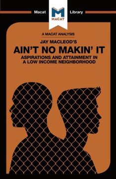 portada Ain't No Makin' It: Aspirations and Attainment in a Low Income Neighborhood (The Macat Library)