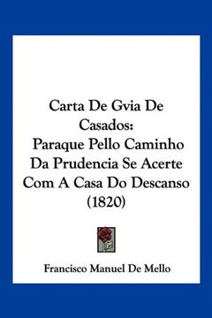 portada Carta de Gvia de Casados: Paraque Pello Caminho da Prudencia se Acerte com a Casa do Descanso (1820) (in Spanish)