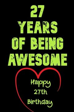 portada 27 Years Of Being Awesome Happy 27th Birthday: 27 Years Old Gift for Boys & Girls