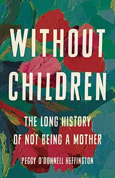portada Without Children: The Long History of not Being a Mother (en Inglés)