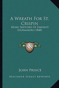 portada a wreath for st. crispin: being sketches of eminent shoemakers (1848)