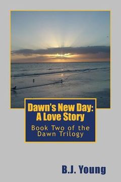 portada Dawn's New Day: A Love Story: Book Two of the Dawn Trilogy (en Inglés)