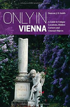portada Only in Vienna: A Guide to Unique Locations, Hidden Corners and Unusual Objects (Only In Guides) (en Inglés)