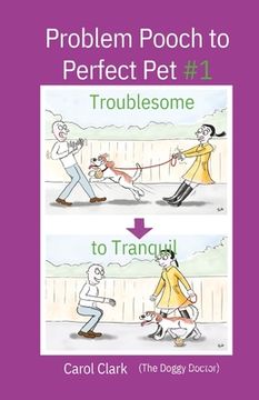 portada Problem Pooch to Perfect Pet Book 1: Troublesome to Tranquil (in English)
