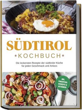 portada Südtirol Kochbuch: Die Leckersten Rezepte der Südtiroler Küche für Jeden Geschmack und Anlass | Inkl. Fingerfood, Desserts & Getränken (in German)