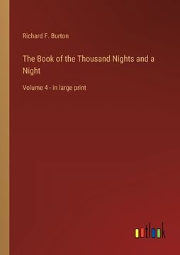 portada The Book of the Thousand Nights and a Night: Volume 4 - in large print (en Inglés)