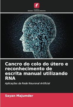 portada Cancro do Colo do Útero e Reconhecimento de Escrita Manual Utilizando rna: Aplicações da Rede Neuronal Artificial