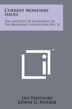 portada current monetary issues: the institute of economics of the brookings institution, no. 52 (en Inglés)