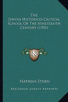 portada the jewish historico-critical school of the nineteenth century (1901) (in English)
