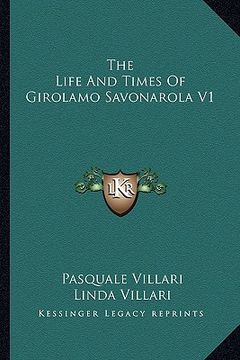 portada the life and times of girolamo savonarola v1