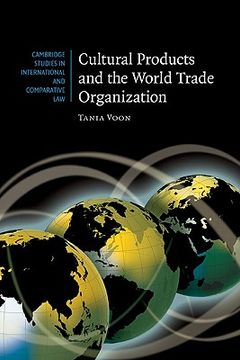 portada Cultural Products and the World Trade Organization (Cambridge Studies in International and Comparative Law) (en Inglés)