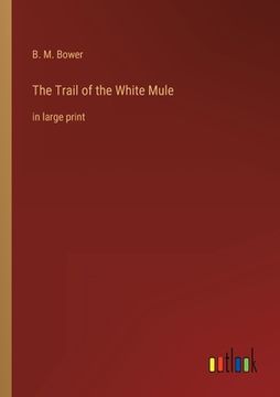 portada The Trail of the White Mule: in large print 