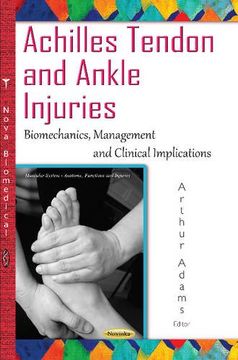 portada Achilles Tendon and Ankle Injuries: Biomechanics, Management and Clinical Implications (Muscular System - Anatomy, Functions and Injuries)
