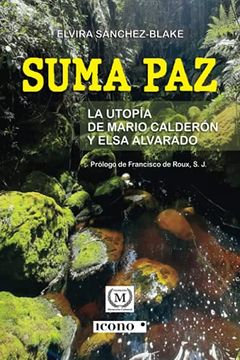 portada Suma Paz: La Utopía de Mario Calderón y Elsa Alvarado