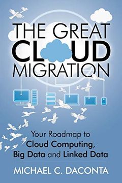 portada The Great Cloud Migration: Your Roadmap to Cloud Computing, big Data and Linked Data (in English)