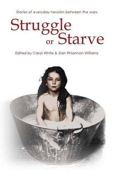 portada Struggle or Starve: Women's Lives in the South Wales Valleys Between the two World Wars (Honno Voices)