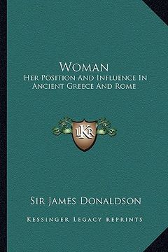 portada woman: her position and influence in ancient greece and rome (en Inglés)