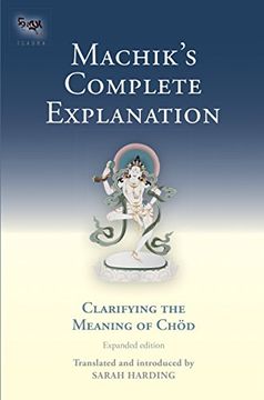 portada Machik's Complete Explanation (The Tsadra Foundation Series) (en Inglés)