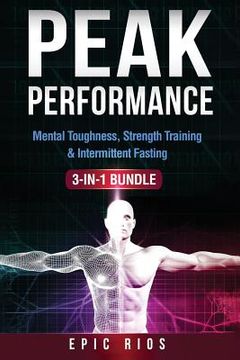 portada Peak Performance: (3 Book Bundle) Mental Toughness, Strength Training & Intermittent Fasting (en Inglés)