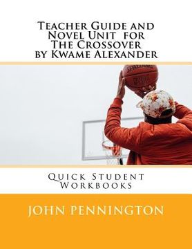 portada Teacher Guide and Novel Unit for the Crossover by Kwame Alexander: Quick Student Workbooks (in English)