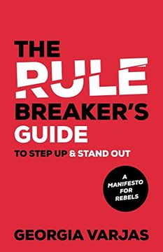portada The Rule Breaker's Guide to Step up & Stand Out: A Manifesto for Rebels 