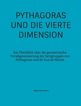 portada Pythagoras und die vierte Dimension: Ein Überblick über die geometrische Verallgemeinerung der Satzgruppen von Pythagoras und de Gua de Malves (en Alemán)