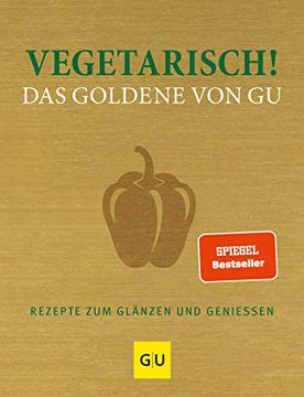 portada Vegetarisch! Das Goldene von gu: Rezepte zum Glänzen und Genießen (en Alemán)
