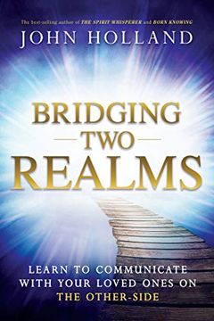 portada Bridging two Realms: Learn to Communicate With Your Loved Ones on the Other-Side (en Inglés)