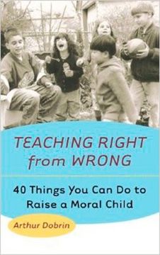 portada Teaching Right From Wrong: 40 Things you can do to Raise a Moral Child (en Inglés)